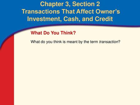 What Do You Think? What do you think is meant by the term transaction?
