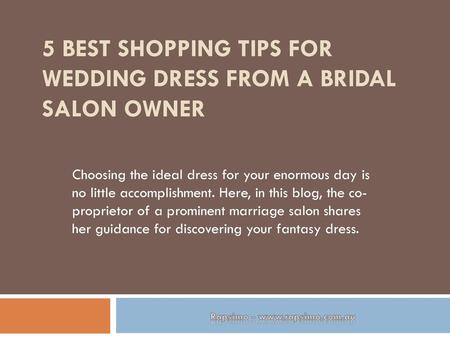 5 Best Shopping Tips for Wedding Dress from a Bridal Salon Owner