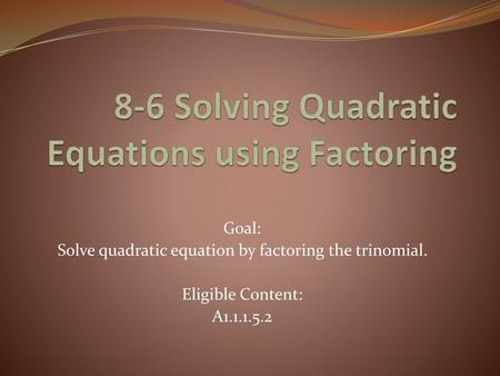 8-6 Solving Quadratic Equations using Factoring