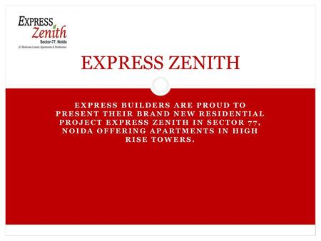 EXPRESS ZENITH Express builders are proud to present their brand new residential project express zenith in sector 77, noida offering apartments in high.