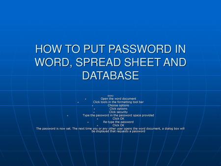 HOW TO PUT PASSWORD IN WORD, SPREAD SHEET AND DATABASE