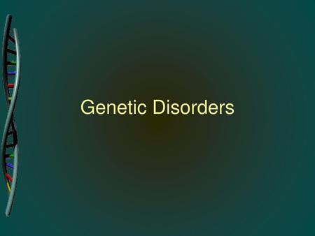 Genetic Disorders.