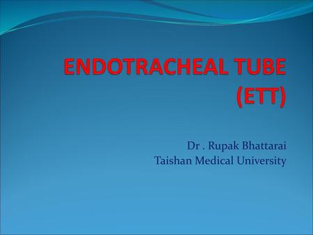 ENDOTRACHEAL TUBE (ETT)