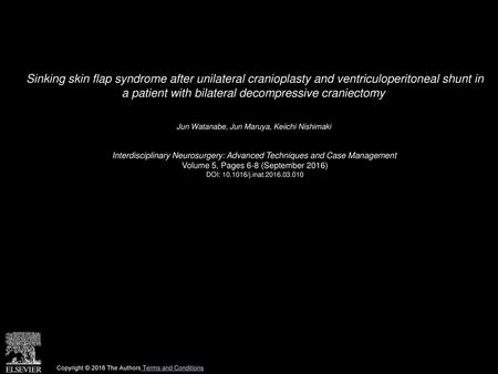 Sinking skin flap syndrome after unilateral cranioplasty and ventriculoperitoneal shunt in a patient with bilateral decompressive craniectomy  Jun Watanabe,