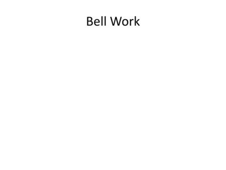 Bell Work.