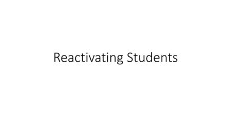 Reactivating Students