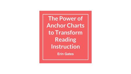 The Power of Anchor Charts to Transform Reading Instruction