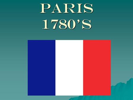 Paris 1780’s.