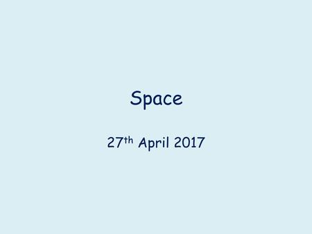 Space 27th April 2017.