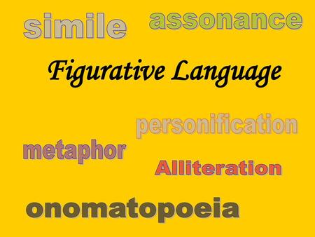 Figurative Language simile assonance personification metaphor