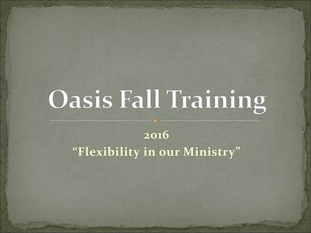 2016 “Flexibility in our Ministry”