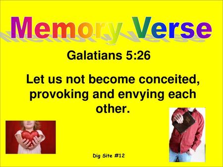 Let us not become conceited, provoking and envying each other.