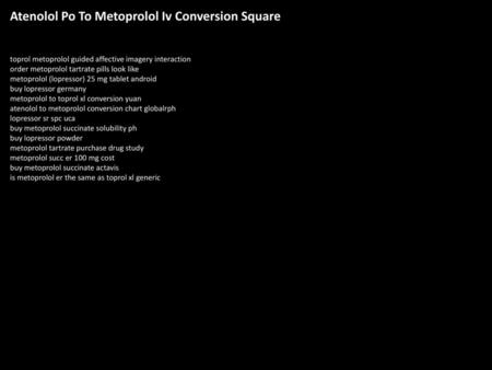 Atenolol Po To Metoprolol Iv Conversion Square
