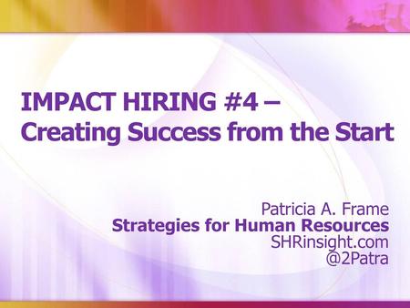 IMPACT HIRING #4 – Creating Success from the Start