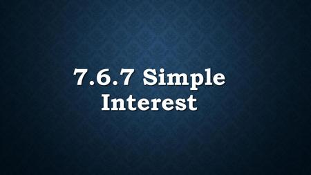 7.6.7 Simple Interest.