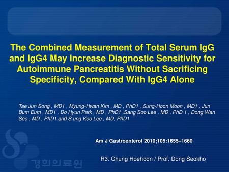 The Combined Measurement of Total Serum IgG and IgG4 May Increase Diagnostic Sensitivity for Autoimmune Pancreatitis Without Sacrificing Specificity, Compared.