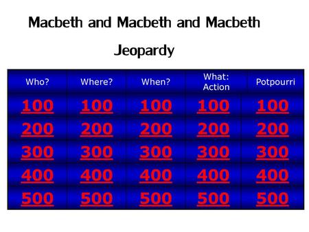 Macbeth and Macbeth and Macbeth Jeopardy