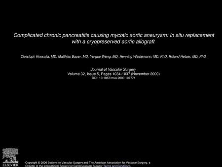 Complicated chronic pancreatitis causing mycotic aortic aneurysm: In situ replacement with a cryopreserved aortic allograft  Christoph Knosalla, MD, Matthias.