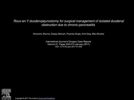 Roux-en-Y duodenojejunostomy for surgical management of isolated duodenal obstruction due to chronic pancreatitis  Himanshu Sharma, Sanjay Marwah, Priyanka.