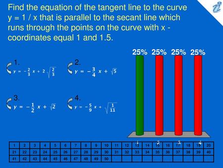 Find the equation of the tangent line to the curve y = 1 / x that is parallel to the secant line which runs through the points on the curve with x - coordinates.