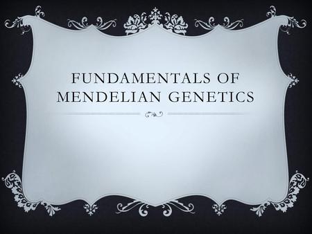 Fundamentals of Mendelian Genetics