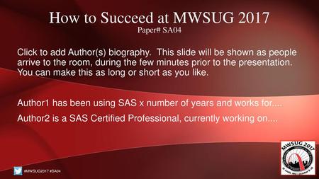 How to Succeed at MWSUG 2017 Paper# SA04