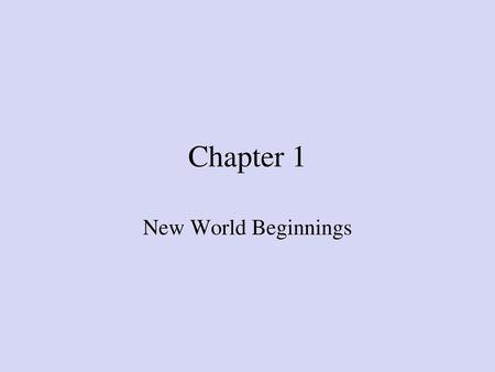 Chapter 1 New World Beginnings.