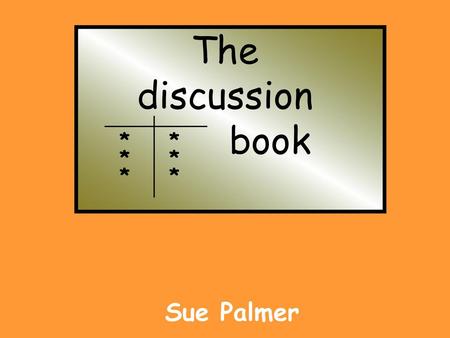 The discussion 		book * Sue Palmer.