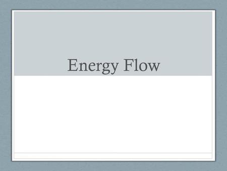 Energy Flow.