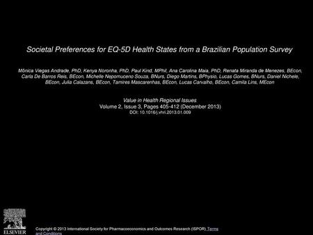 Societal Preferences for EQ-5D Health States from a Brazilian Population Survey  Mônica Viegas Andrade, PhD, Kenya Noronha, PhD, Paul Kind, MPhil, Ana.
