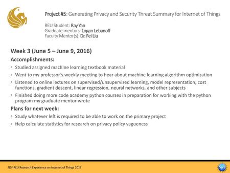 Project #5: Generating Privacy and Security Threat Summary for Internet of Things REU Student: Ray Yan Graduate mentors: Logan Lebanoff Faculty Mentor(s):