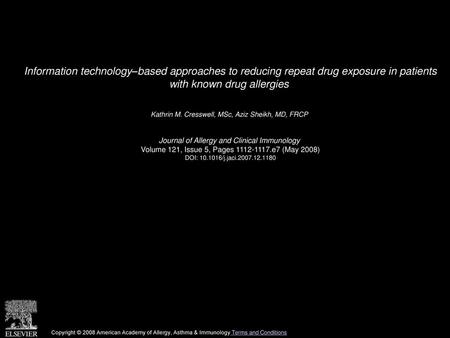 Information technology–based approaches to reducing repeat drug exposure in patients with known drug allergies  Kathrin M. Cresswell, MSc, Aziz Sheikh,