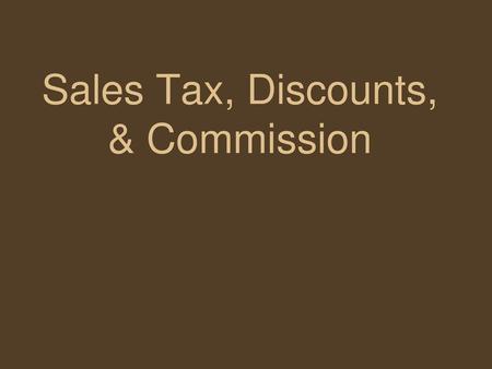 Sales Tax, Discounts, & Commission