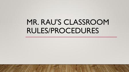 Mr. Rau's Classroom Rules/Procedures