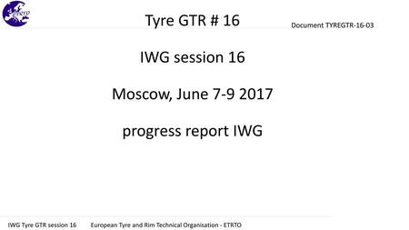 Tyre GTR # 16 IWG session 16 Moscow, June progress report IWG