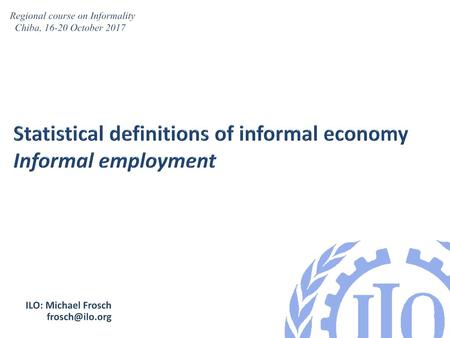 Statistical definitions of informal economy Informal employment