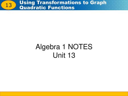 13 Algebra 1 NOTES Unit 13.