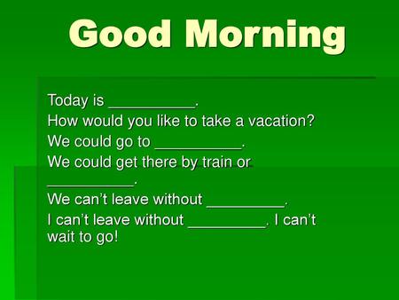 Good Morning Today is __________.