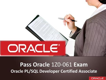 Pass Oracle 1Z0-061 Exam Oracle PL/SQL Developer Certified Associate