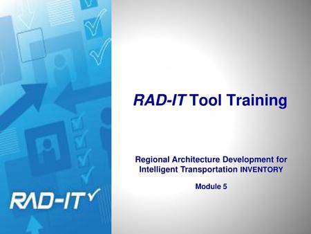 RAD-IT Tool Training June 2017 RAD-IT Tool Training