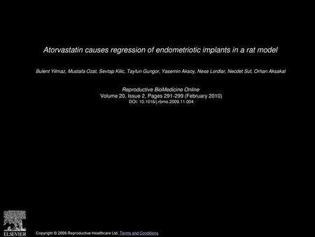 Atorvastatin causes regression of endometriotic implants in a rat model  Bulent Yilmaz, Mustafa Ozat, Sevtap Kilic, Tayfun Gungor, Yasemin Aksoy, Nese.
