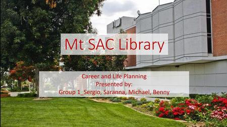 Mt SAC Library Career and Life Planning Presented by: