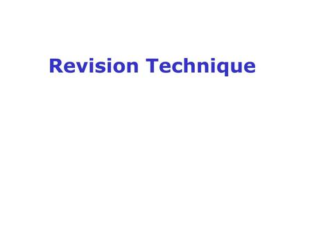 Revision Technique.