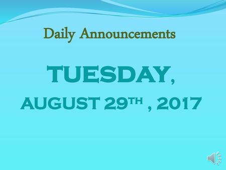 Daily Announcements tuesday, AUGUST 29th , 2017