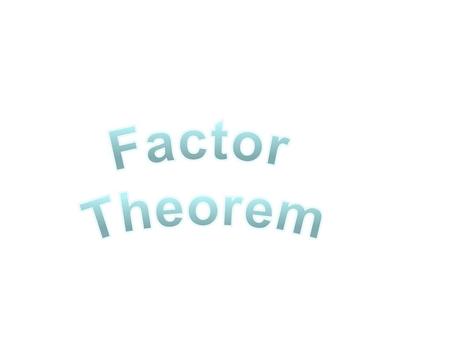 Factor Theorem.