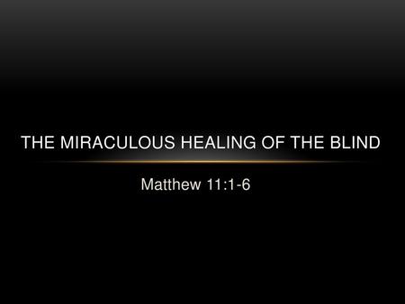 The Miraculous healing of the blind