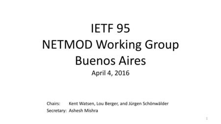 IETF 95 NETMOD Working Group Buenos Aires April 4, 2016