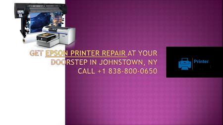 Get Epson Printer Repair at Your Doorstep in Johnstown, NY Call +1 838-800-0650