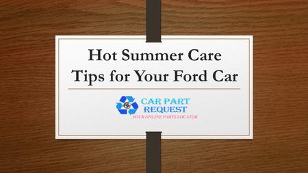 Hot Summer Care Tips for Your Ford Car