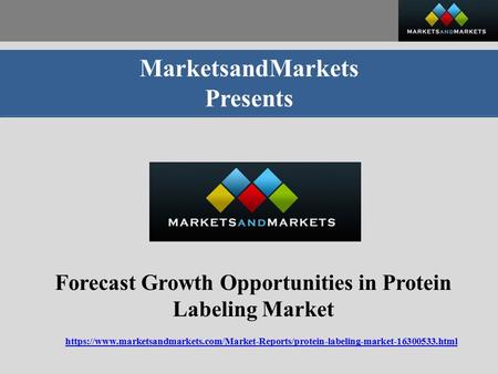MarketsandMarkets Presents Forecast Growth Opportunities in Protein Labeling Market https://www.marketsandmarkets.com/Market-Reports/protein-labeling-market html.